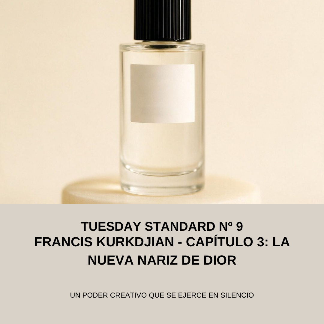 TUESDAY STANDARD Nº9 - Francis Kurkdjian, capítulo 3